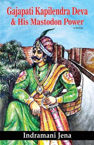 Gajapati Kapilendra Deva and His Mastodon Power image number 0