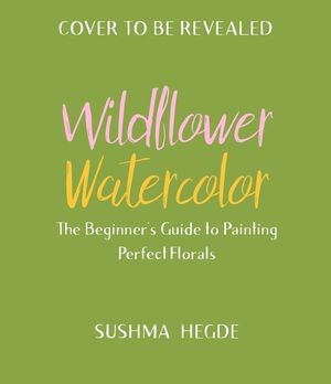 Wildflower Watercolor: The Beginner's Guide to Painting Beautiful Florals image number 0