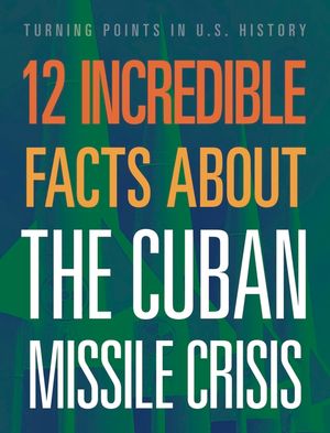 12 Incredible Facts about the Cuban Missile Crisis image number 0