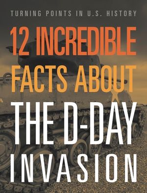 12 Incredible Facts about the D-Day Invasion image number 0