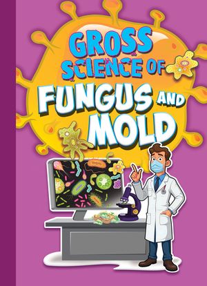 Gross Science of Fungus and Mold image number 0