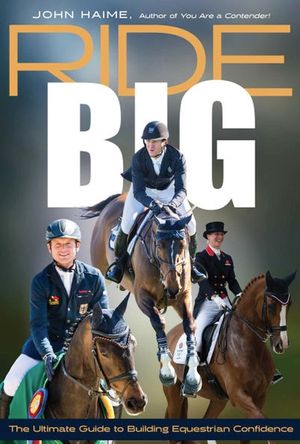 Ride Big: The Ultimate Guide to Building Equestrian Confidence image number 0