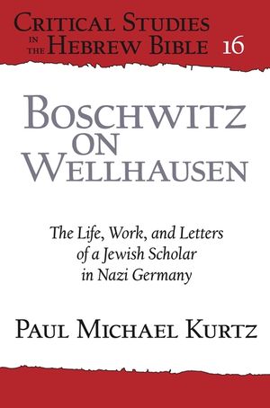 Boschwitz on Wellhausen: The Life, Work, and Letters of a Jewish Scholar in Nazi Germany image number 0