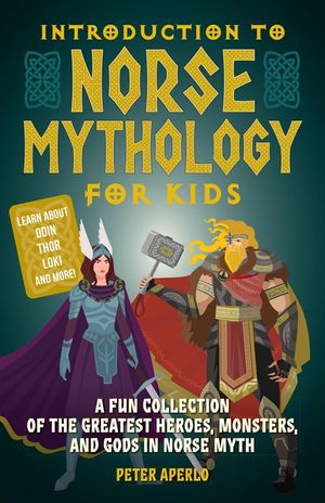 Introduction to Norse Mythology for Kids: A Fun Collection of the Greatest Heroes, Monsters, and Gods in Norse Myth image number 0