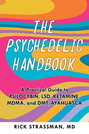 The Psychedelic Handbook: A Step-By-Step Guide to the Transformative Power of Psilocybin, Lsd, Dmt, Peyote, and More image number 0