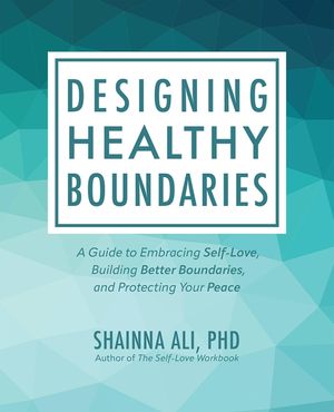 Designing Healthy Boundaries: A Guide to Embracing Self-Love, Building Better Boundaries, and Protecting Your Peace image number 0