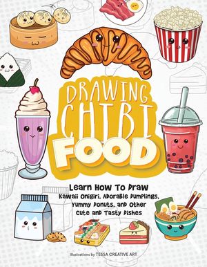 Drawing Chibi Food: Learn How to Draw Kawaii Onigiri, Adorable Dumplings, Yummy Donuts, and Other Cute and Tasty Dishes image number 0