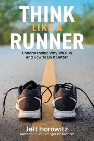 Think Like a Runner: Understanding Why We Run and How to Do It Better image number 0