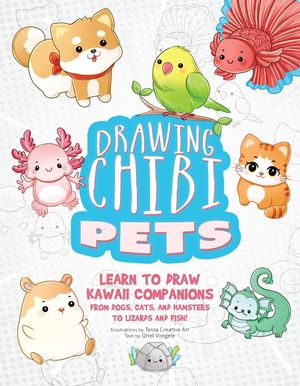 Drawing Chibi Pets: Learn to Draw Kawaii Companions from Dogs, Cats, and Hamsters to Lizards and Fish! (How to Draw Books) image number 0