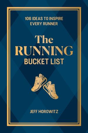 The Running Bucket List: 103 Ideas to Inspire Every Runner image number 0
