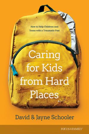 Caring for Kids from Hard Places: How to Help Children and Teens with a Traumatic Past image number 0