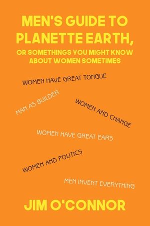 Men's Guide to Planette Earth, or Somethings You Might Know About Women Sometimes image number 0
