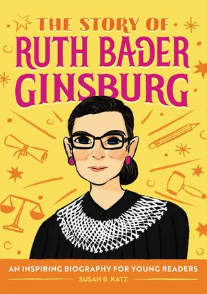 The Story of Ruth Bader Ginsburg: A Biography Book for New Readers image number 0