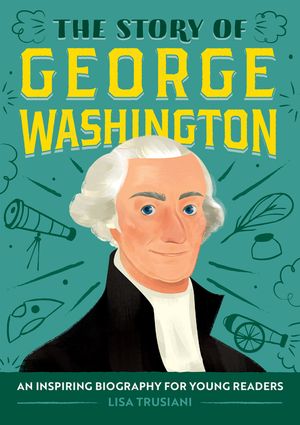 The Story of George Washington: A Biography Book for New Readers image number 0
