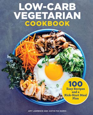 Low-Carb Vegetarian Cookbook: 100 Easy Recipes and a Kick-Start Meal Plan image number 0