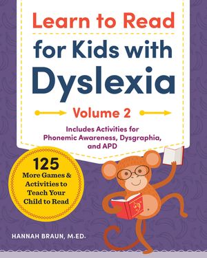 Learn to Read for Kids with Dyslexia, Volume 2: 125 More Games and Activities to Teach Your Child to Read image number 0