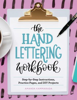 The Hand Lettering Workbook: Step-By-Step Instructions, Practice Pages, and DIY Projects image number 0