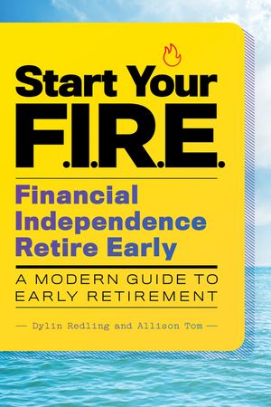 Start Your F.I.R.E. (Financial Independence Retire Early): A Modern Guide to Early Retirement image number 0