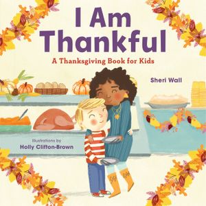 I Am Thankful: A Thanksgiving Book for Kids image number 0