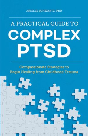 A Practical Guide to Complex Ptsd: Compassionate Strategies to Begin Healing from Childhood Trauma image number 0