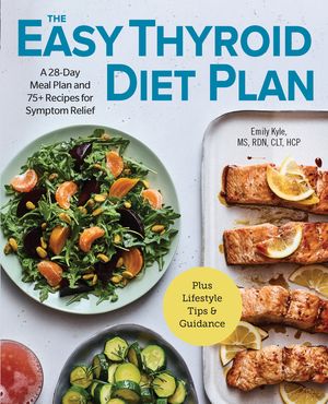 The Easy Thyroid Diet Plan: A 28-Day Meal Plan and 75 Recipes for Symptom Relief image number 0
