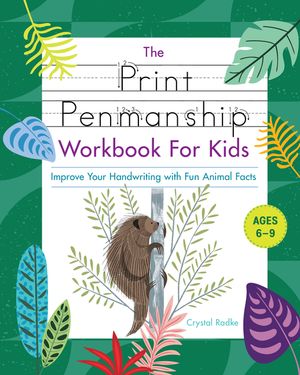 The Print Penmanship Workbook for Kids: Improve Your Handwriting with Fun Animal Facts image number 0