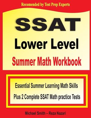 SSAT Lower Level Summer Math Workbook: Essential Summer Learning Math Skills plus Two Complete SSAT Lower Level Math Practice Tests image number 0
