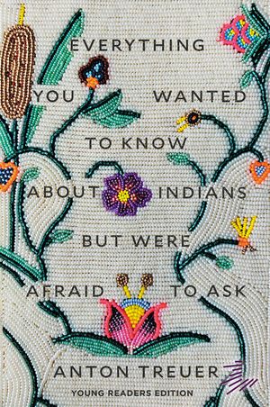 Everything You Wanted to Know about Indians But Were Afraid to Ask: Young Readers Edition image number 0