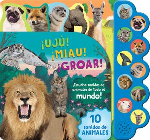 &iexcl;Uj&uacute;! &iexcl;Miau! &iexcl;Groar! &iexcl;Escucha Sonidos de Animales de Todo El Mundo! image number 0