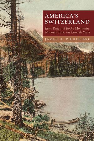 America's Switzerland: Estes Park and Rocky Mountain National Park, the Growth Years image number 0