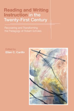 Reading and Writing Instruction in the Twenty-First Century: Recovering and Transforming the Pedagogy of Robert Scholes image number 0