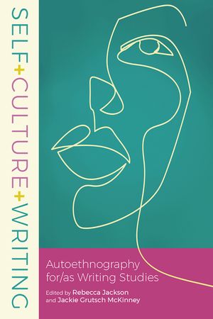 Self+culture+writing: Autoethnography For/As Writing Studies image number 0