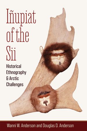 I&ntilde;upiat of the Sii: Historical Ethnography and Arctic Challenges image number 0