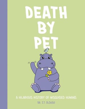 Death by Pet: A Hilariously History of Misguided Pets image number 0