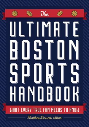 The Ultimate Boston Sports Handbook: What Every True Fan Needs to Know image number 0