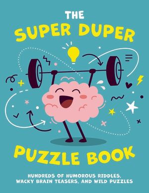 The Super Duper Puzzle Book, 1: Hundreds of Humorous Riddles, Wacky Brain Teasers, and Wild Puzzles image number 0