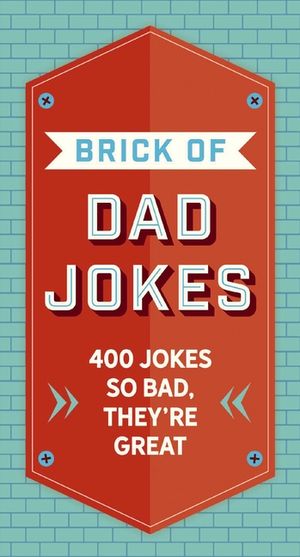 The Brick of Dad Jokes: Ultimate Collection of Cringe-Worthy Puns and One-Liners image number 0