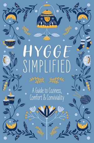 Hygge Simplified: A Guide to Scandinavian Coziness, Comfort & Conviviality (Happiness, Self-Help, Danish, Love, Safety, Change, Housewar image number 0