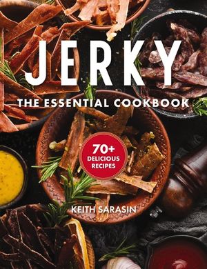 Jerky: The Essential Cookbook with Over 50 Recipes for Drying, Curing, and Preserving Meat image number 0