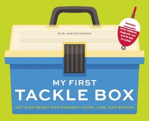 My First Tackle Box (with Fishing Rod, Lures, Hooks, Line, and More!): Get Kids to Fall for Fishing, Hook, Line, and Sinker image number 0