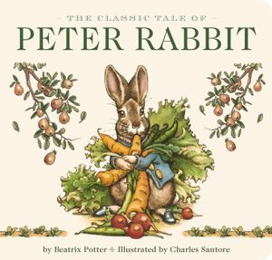 The Classic Tale of Peter Rabbit Board Book (the Revised Edition): Illustrated by #1 New York Times Bestselling Artist, Charles Santore image number 0