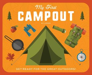 My First Campout: Get Ready for the Great Outdoors with This Interactive Board Book! image number 0