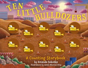 Ten Little Bulldozers: A Magical Counting Storybook image number 0
