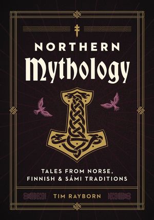 Northern Mythology: Tales from Norse, S&aacute;mi, Finnish and Baltic Traditions image number 0