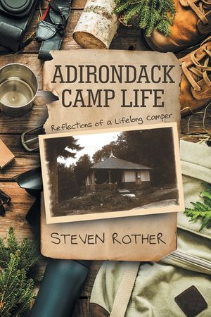 Adirondack Camp Life: Reflections of a Lifelong Camper image number 0