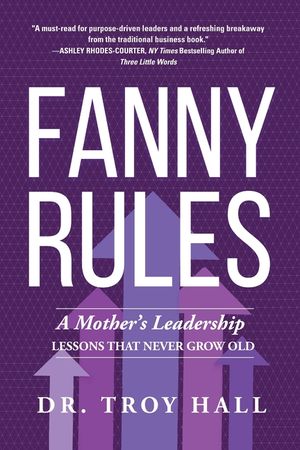 Fanny Rules: A Mother's Leadership Lessons that Never Grow Old image number 0