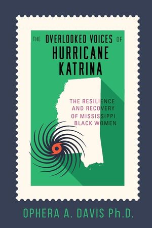 The Overlooked Voices of Hurricane Katrina: The Resilience and Recovery of Mississippi Black Women image number 0