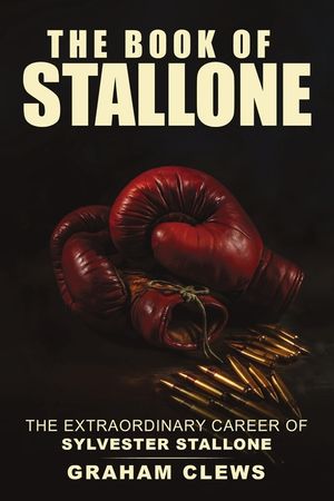 The Book of Stallone: The Extraordinary Career of Sylvester Stallone image number 0