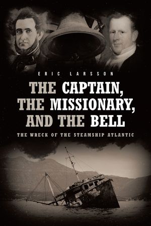 The Captain, The Missionary, and the Bell: The Wreck of the Steamship Atlantic image number 0