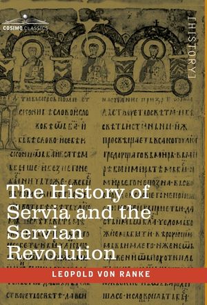 The History of Servia and the Servian Revolution: With a Sketch of the Insurrection in Bosnia and The Slave Provinces of Turkey image number 0